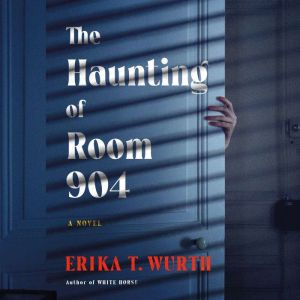 The Haunting of Room 904: A Novel