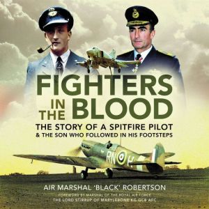 Fighters in the Blood, Air Marshal Black Robertson CBE, BA, FRAeS, FRSA