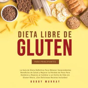 Dieta Libre de Gluten Para Principian..., Bobby Murray