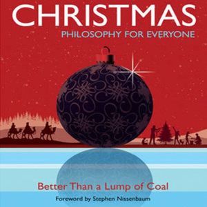 Christmas - Philosophy for Everyone: Better Than a Lump of Coal, Fritz Allhoff
