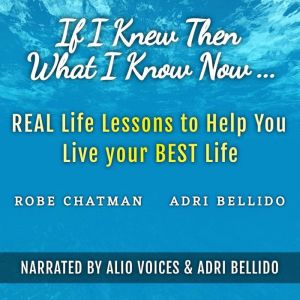 If I Knew Then What I Know Now...Real..., Robe Chatman