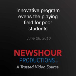 Innovative program evens the playing ..., PBS NewsHour