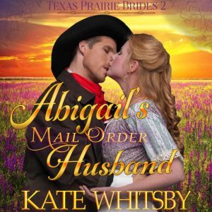 Abigail's Mail Order Husband: Historical Western Romance, Kate Whitsby