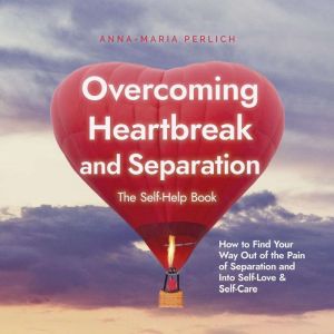 Overcoming Heartbreak and Separation..., AnnaMaria Perlich