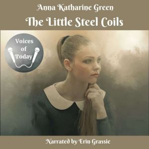 The Little Steel Coils, Anna Katharine Green