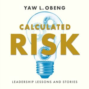 Calculated Risk: Leadership Lessons and Stories