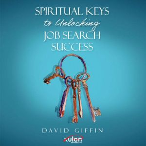 Spiritual Keys to Unlocking Job Search Success