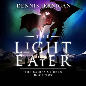 The Light Eater The Bairns of Bren ..., Dennis Jernigan
