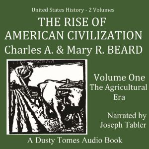 The Rise of American Civilization, Vol. 1: The Agricultural Era