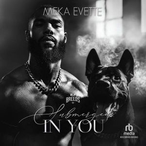 Submerged in You, Meka Evette