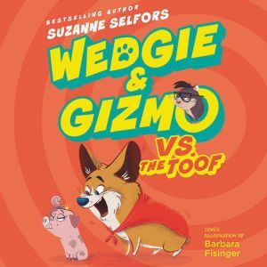 Wedgie  Gizmo vs. the Toof, Suzanne Selfors