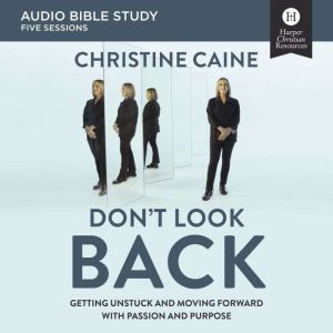 Dont Look Back Audio Bible Studies, Christine Caine