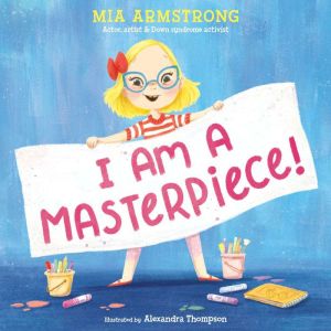 I Am a Masterpiece!, Mia Armstrong