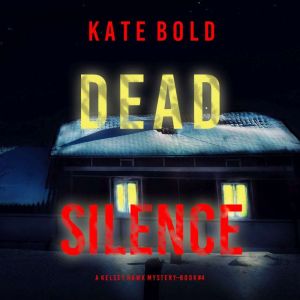 Dead Silence A Kelsey Hawk FBI Suspe..., Kate Bold