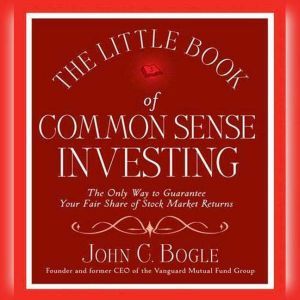 The Little Book of Common Sense Investing, John C. Bogle