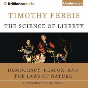 The Science of Liberty, Timothy Ferris