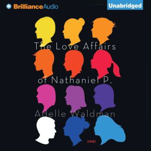 The Love Affairs of Nathaniel P., Adelle Waldman