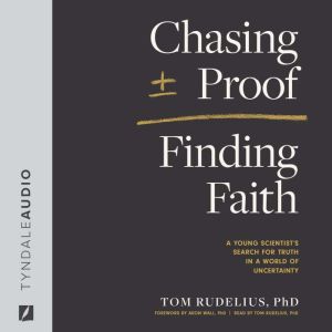 Chasing Proof, Finding Faith, Tom Rudelius
