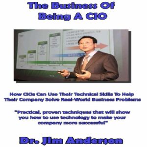 The Business of Being a CIO, Dr. Jim Anderson