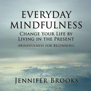 Everyday Mindfulness, Jennifer Brooks