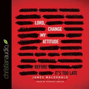 Lord, Change My Attitude, James MacDonald