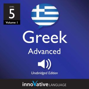 Learn Greek  Level 5 Advanced Greek..., Innovative Language Learning