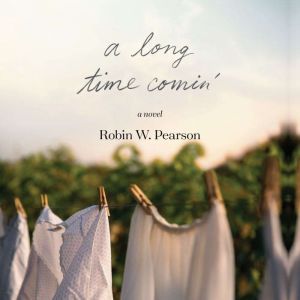 A Long Time Comin, Robin W, Pearson