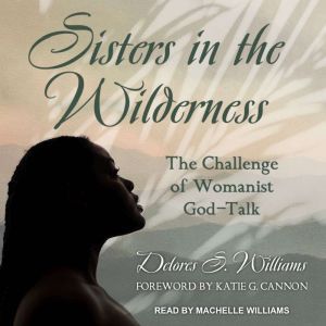 Sisters in the Wilderness, Delores S. Williams