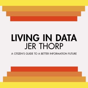 Living in Data, Jer Thorp