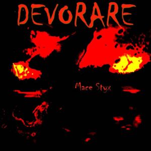 Devorare, Mace Styx