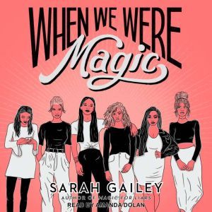 When We Were Magic, Sarah Gailey