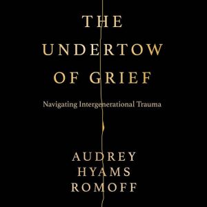 The Undertow of Grief, Audrey Hyams Romoff
