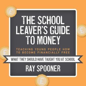 The School Leavers Guide to Money, Ray Spooner
