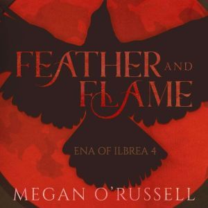 Feather and Flame, Megan ORussell