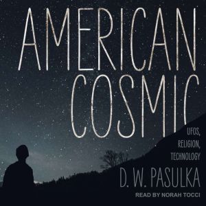 American Cosmic, D.W. Pasulka
