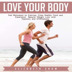 Love Your Body, Elizabeth Snow