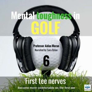 Mental toughness in Golf  6 of 10 Fi..., Professor Aidan Moran