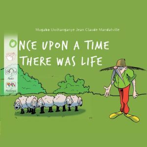 Once upon a time there was Life, Jean Claude Mandatville