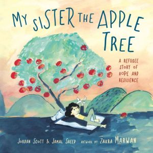 My Sister the Apple Tree: A Refugee Story of Hope and Resilience