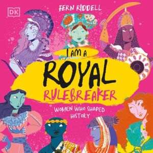 I Am a Royal Rulebreaker, Fern Riddell
