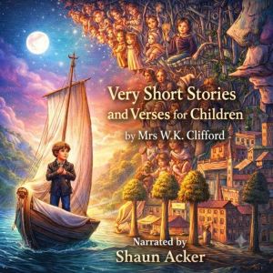 Very Short Stories and Verses for Chi..., Mrs. W. K. Clifford