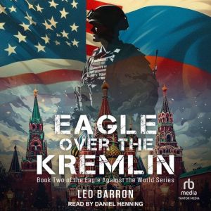 Eagle Over the Kremlin, Leo Barron