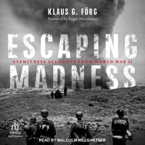 Escaping Madness: Eyewitness Accounts from World War II