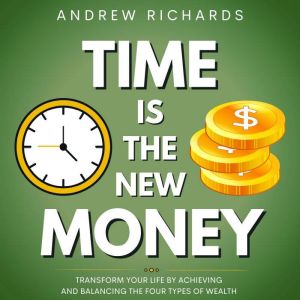 TIME IS THE NEW MONEY, Andrew Richards