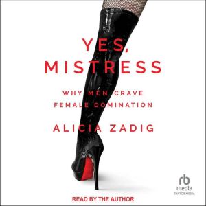 Yes, Mistress, Alicia Zadig