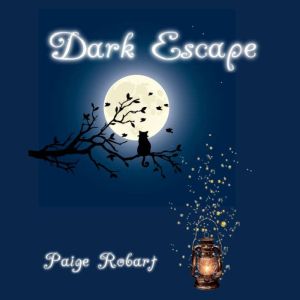 Dark Escape, Paige Robart