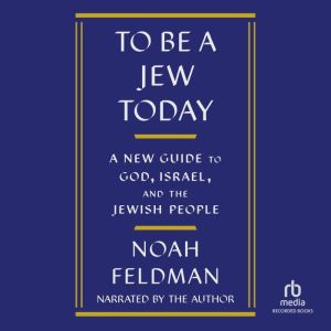 To Be a Jew Today, Noah Feldman
