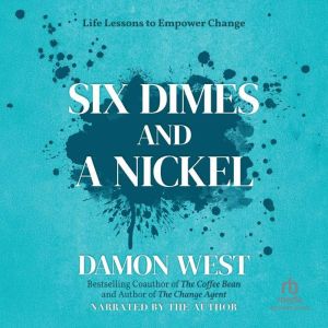 Six Dimes and a Nickel: Life Lessons to Empower Change