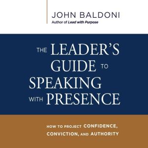 The Leaders Guide to Speaking with P..., John Baldoni