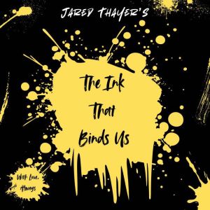 The Ink That Binds Us, Jared Thayer
